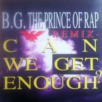 B.G. The Prince Of Rap - Can we get enough (remix)